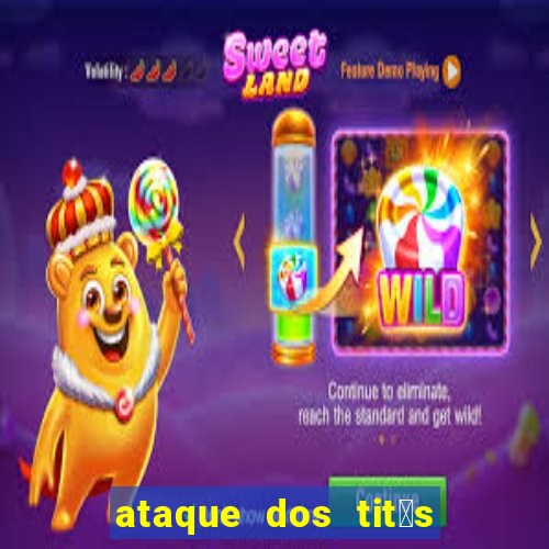 ataque dos tit茫s filme online dublado